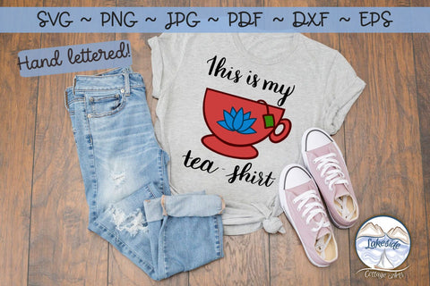 This is my Tea Shirt SVG Lakeside Cottage Arts 