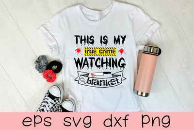this is my true crime watching blanket SVG md faruk hossain 
