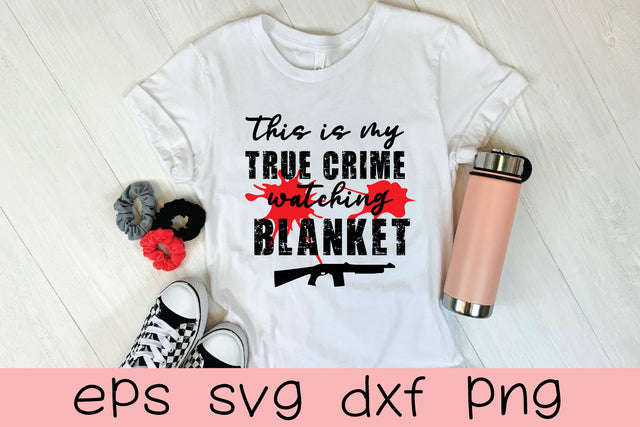 this is my true crime watching blanket SVG md faruk hossain 