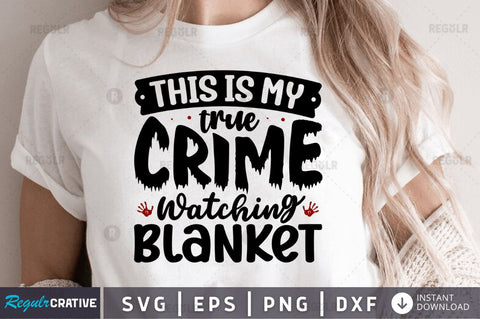 This is my true crime watching blanket SVG SVG Regulrcrative 