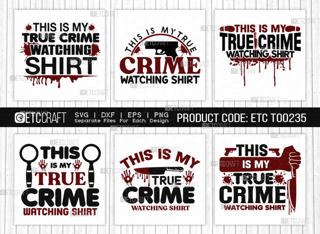 This Is My True Crime Watching Shirt SVG Bundle, Criminal Minds Svg, Crime Show Svg, Murder Shows Svg, Serial Killer Svg, Crime Quotes, ETC T00235 SVG ETC Craft 