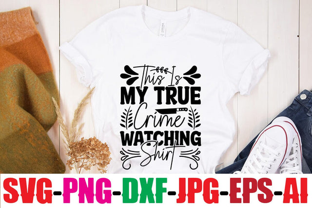 This Is My True Crime Watching Shirt SVG MStudio 
