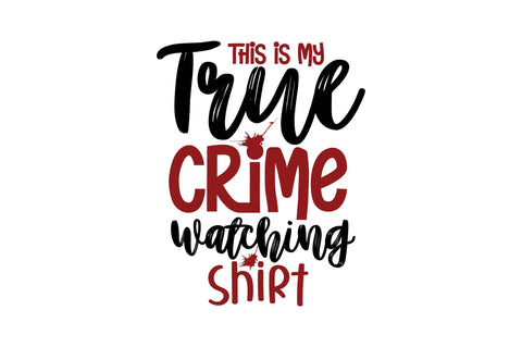 This is My True Crime Watching Shirt SVG nirmal108roy 