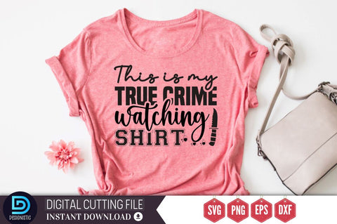 This is my true crime watching shirt SVG SVG DESIGNISTIC 