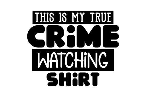 This is My True Crime Watching Shirt svg SVG nirmal108roy 