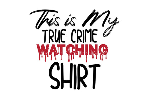 This is My True Crime Watching Shirt svg SVG orpitasn 