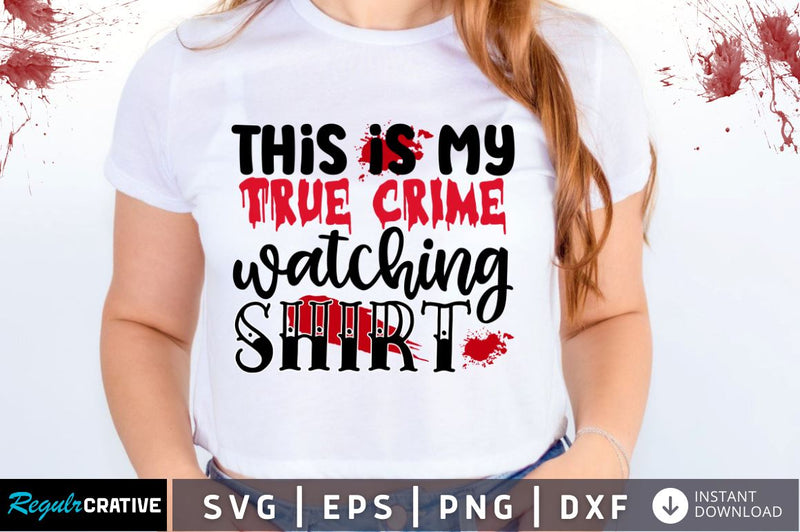 This is my true crime watching SVG SVG Regulrcrative 