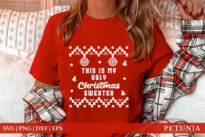 This Is My Ugly Christmas Sweater SVG | Funny Christmas SVG SVG Petunia Digital Design 