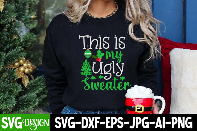 This is My Ugly Sweater SVG Cut File, This is My Ugly Sweater Sublimation Design, Christmas SVG Cut File, Christmas SVG Quotes, Merry Christmas SVG Design, Christnmas Sublimation PNG SVG BlackCatsMedia 