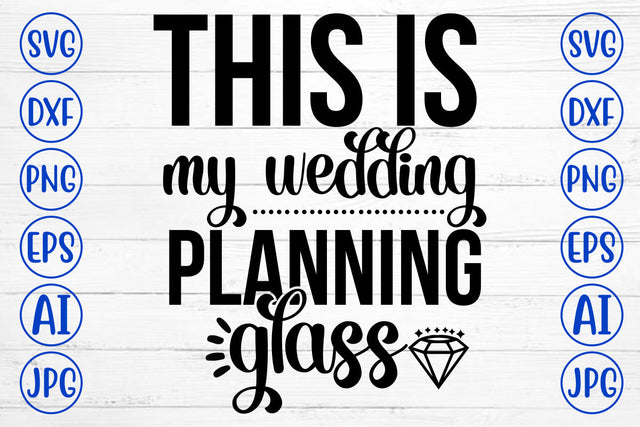 This Is My Wedding Planning Glass SVG Cut File SVG Syaman 