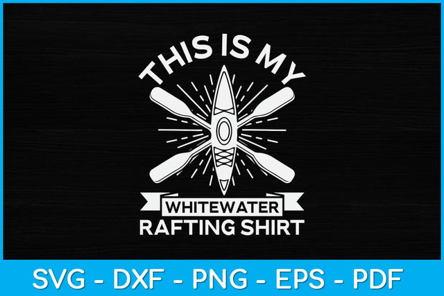 This Is My Whitewater Rafting Shirt Svg Cutting File SVG artprintfile 