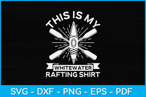 This Is My Whitewater Rafting Shirt Svg Cutting File SVG artprintfile 
