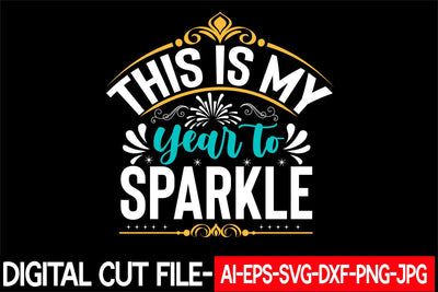 This is My Year to Sparkle Svg cut file SVG Blessedprint 