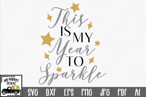This is my Year to Sparkle SVG Cut File SVG Old Market 