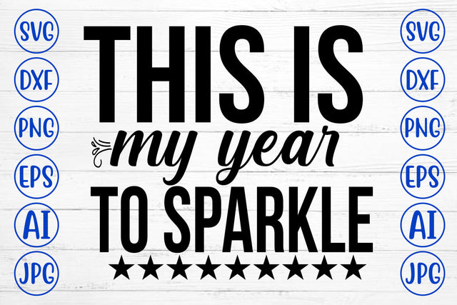 This Is My Year To Sparkle SVG Cut File SVG Syaman 