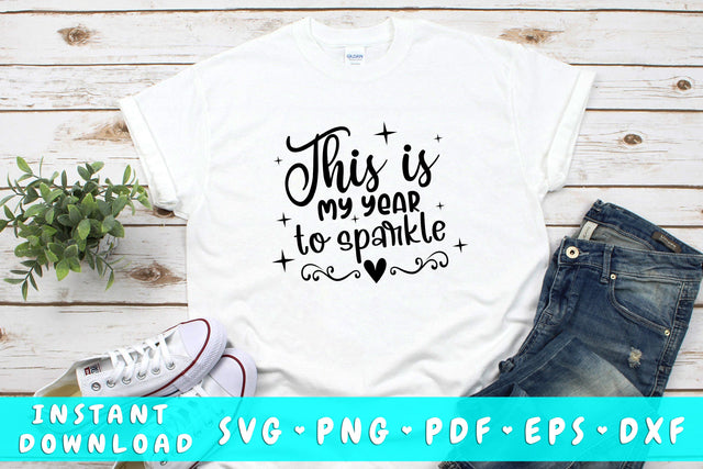This Is My Year To Sparkle SVG SVG HappyDesignStudio 