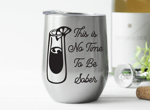 This is No Time to Be Sober Funny Adult Drinking SVG Design | So Fontsy SVG Crafting After Dark 