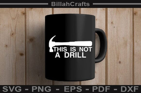 This Is Not A Drill SVG File SVG BillahCrafts 