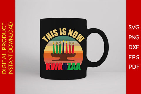 This Is Now Kwanzaa SVG PNG EPS Cut File SVG Creativedesigntee 