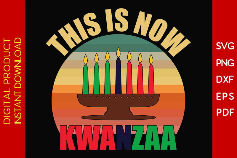 This Is Now Kwanzaa SVG PNG EPS Cut File SVG Creativedesigntee 