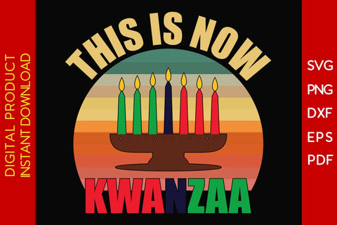 This Is Now Kwanzaa SVG PNG EPS Cut File SVG Creativedesigntee 