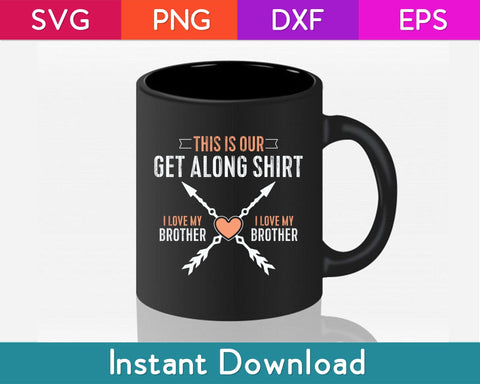 This Is Our Get Along Shirt I Love My Brother Svg Design SVG artprintfile 