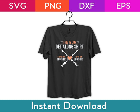 This Is Our Get Along Shirt I Love My Brother Svg Design SVG artprintfile 