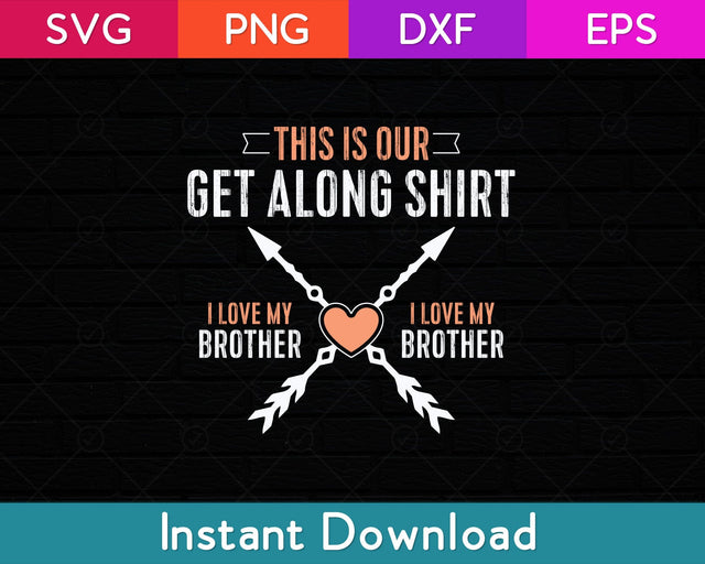 This Is Our Get Along Shirt I Love My Brother Svg Design SVG artprintfile 
