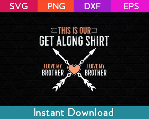 This Is Our Get Along Shirt I Love My Brother Svg Design SVG artprintfile 