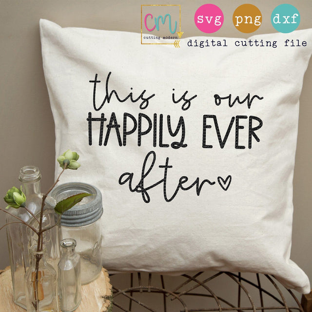 This Is Our Happily Ever After SVG CuttingModern 
