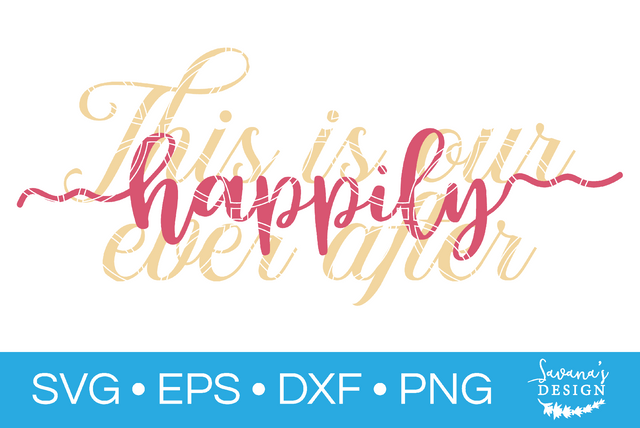 This is Our Happily Ever After SVG SavanasDesign 