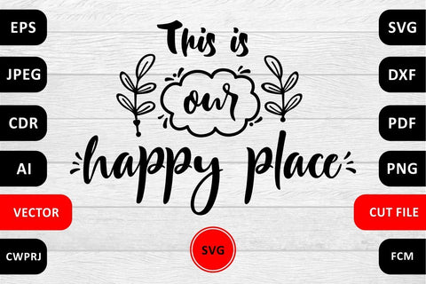This is our happy place Family SVG Quote cut file SVG Zoya Miller 
