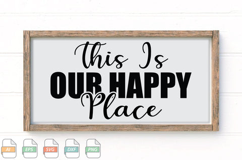 This Is Our Happy Place Sign SVG File SVG Creativeart88 