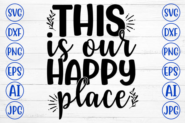 THIS IS OUR HAPPY PLACE SVG Cut File SVG Syaman 