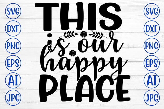 THIS IS OUR HAPPY PLACE SVG Cut File SVG Syaman 