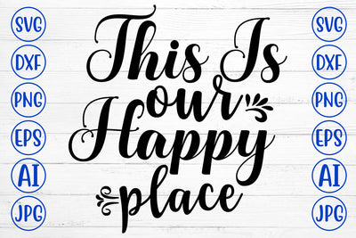 This Is Our Happy Place SVG Cut File SVG Syaman 