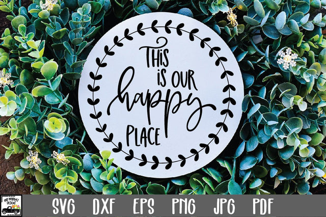This is our Happy Place SVG File | Round Sign SVG File SVG Old Market 