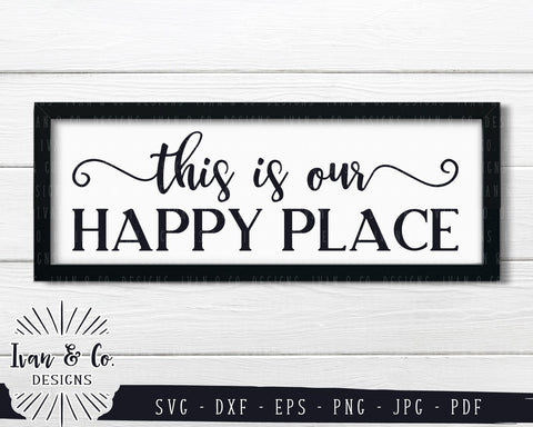 This Is Our Happy Place SVG Files | Home Sign | SVGs For Signs (785966721) SVG Ivan & Co. Designs 