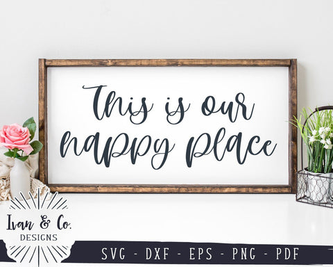 This Is Our Happy Place SVG Files | Home SVG | Family SVG | Farmhouse SVG (956834483) SVG Ivan & Co. Designs 
