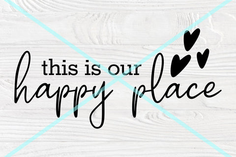 This is Our Happy Place SVG, Home Sign Svg, Farmhouse Svg SVG TonisArtStudio 