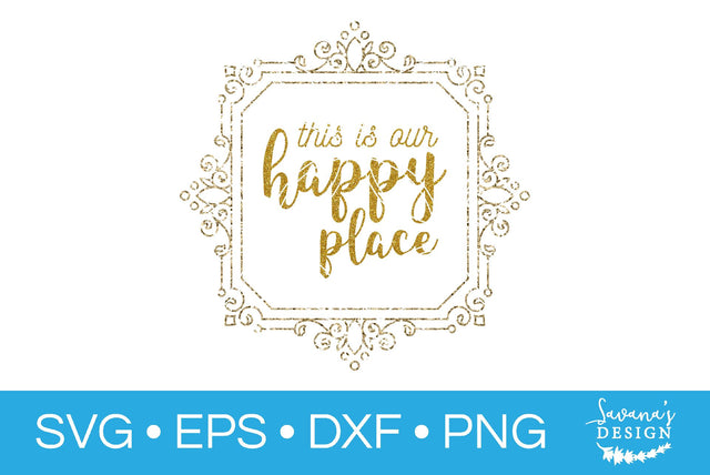 This is Our Happy Place SVG SavanasDesign 