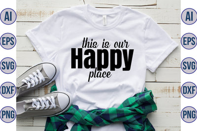 This is Our Happy Place svg SVG orpitasn 