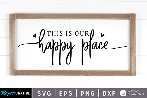 This is our happy place SVG SVG Regulrcrative 