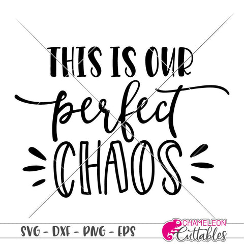 This is our perfect chaos - Home decor sign - SVG SVG Chameleon Cuttables 