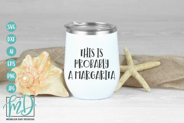 This Is Probably A Margarita SVG SVG Morgan Day Designs 