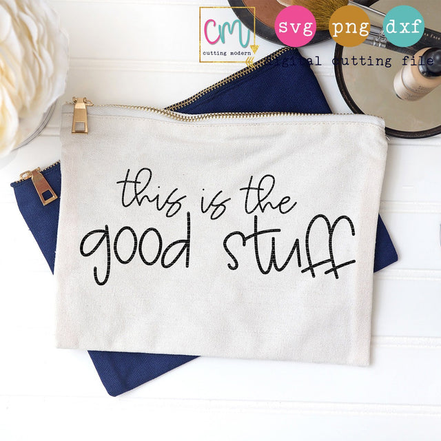 This Is The Good Stuff SVG CuttingModern 