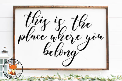 This Is The Place You Belong | Farmhouse SVG | SVG PNG DXF SVG RedFoxDesignsUS 