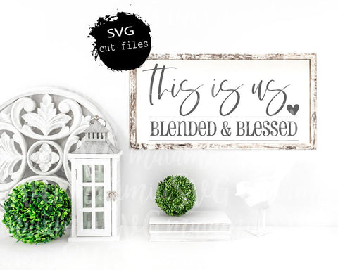 This is Us Blended And Blessed Svg, Family Sign Svg, This Is Us Svg, Home Decor SVG MaiamiiiSVG 