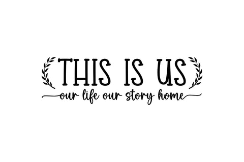 This is us our life our story home SVG SVG Regulrcrative 