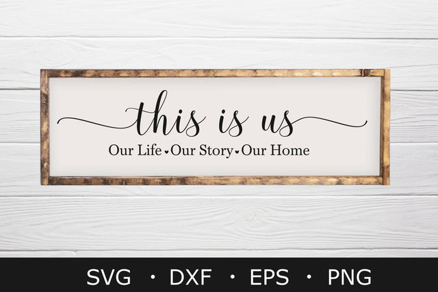 This Is Us Our Life, Our Story, Our Home Svg, Family Sign Svg SVG Chamsae Studio 